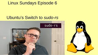 Celebrity Linux Sundays Episode 6: Ubuntu moving to sudo-rs Profile