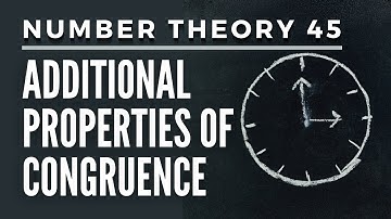 Number Theory 45 - Additional Properties of Congruence - Theorem