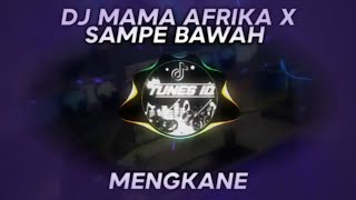 DJ MAMA AFRIKA X SAMPE BAWAH VERSI SLOW SOUND BUCINNYA LISA REMIX BY DJ MBON MBON MENGKANE