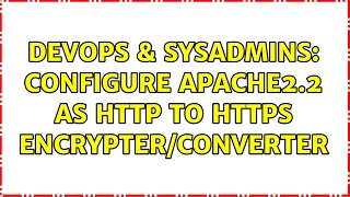 DevOps & SysAdmins: Configure Apache2.2 as http to https encrypter/converter