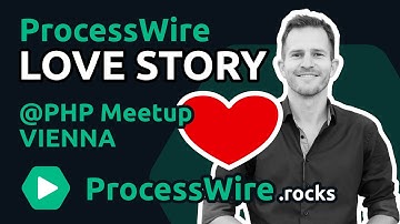 ProcessWire Love Story @ PHP Meetup Vienna 2023