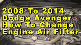 2008 To 2014 Dodge Avenger How To Change Engine Air Filter With Part Numbers