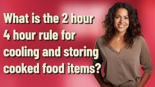 What is the 2 hour 4 hour rule for cooling and storing cooked food items