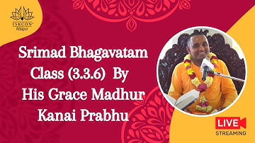 Srimad BhagavatamClass (3.3.6) By His Grace Madhur Kanai Prabhu