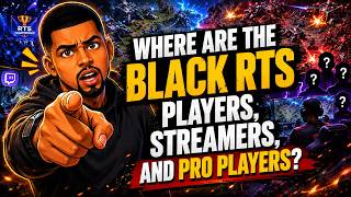 Where Are The Black RTS Players, Streamers, And Pro Players?