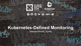 Kubernetes-Defined Monitoring [I] - Gianluca Borello, Sysdig