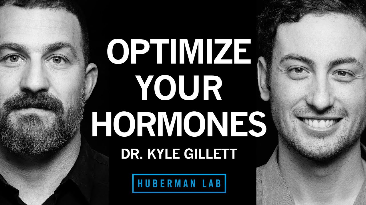 Dr. Kyle Gillett: How To Optimize Your Hormones For Health \U0026 Vitality | Huberman Lab Podcast #67