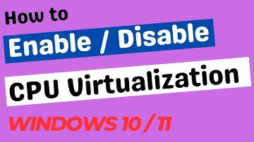 Enable CPU Virtualization in Windows 10  / 11