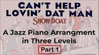 Can't Help Lovin' Dat Man, a Jazz Piano Arrangement in Three Levels. Part 1