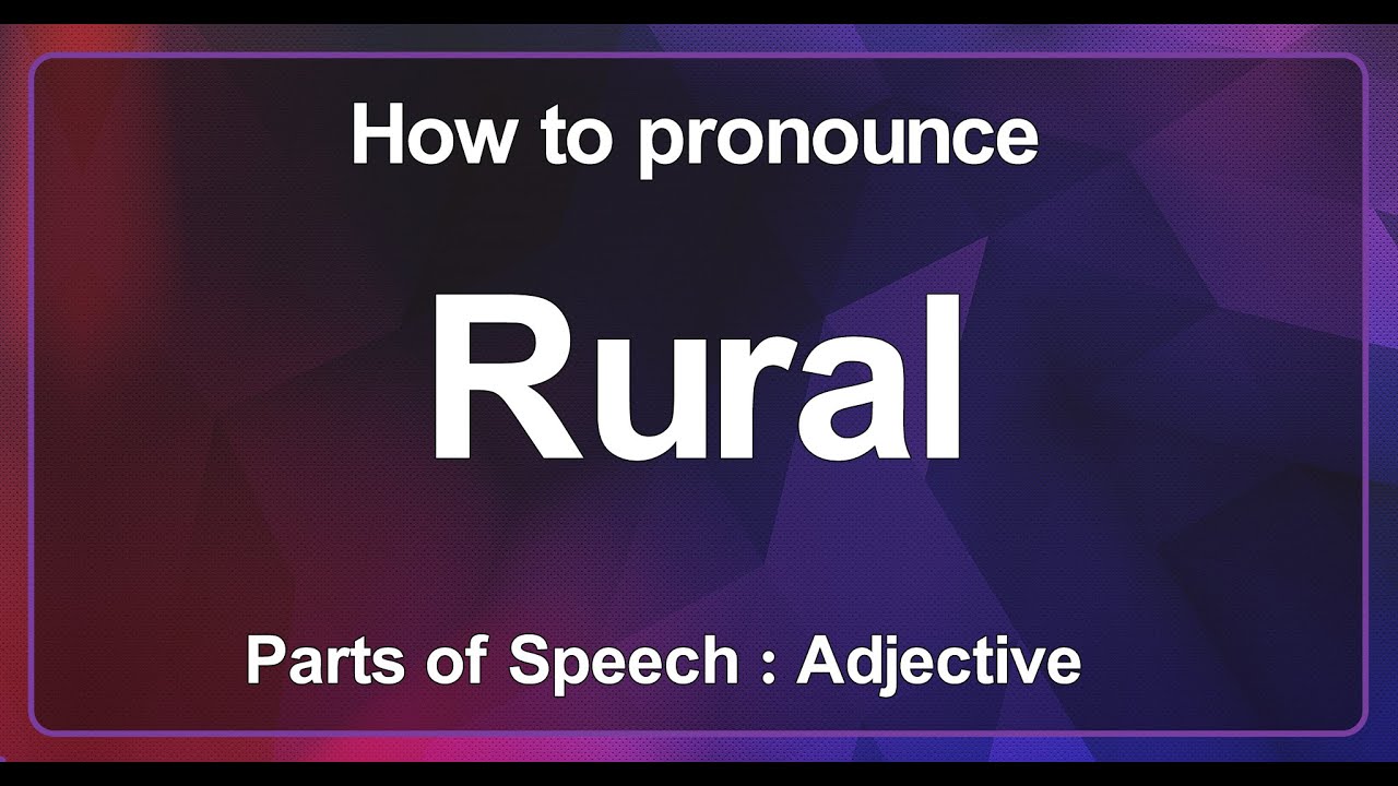 HOW TO PRONOUNCE Rural, HOW TO SAY Rural, THE PRONUNCIATION OF Rural YouTube