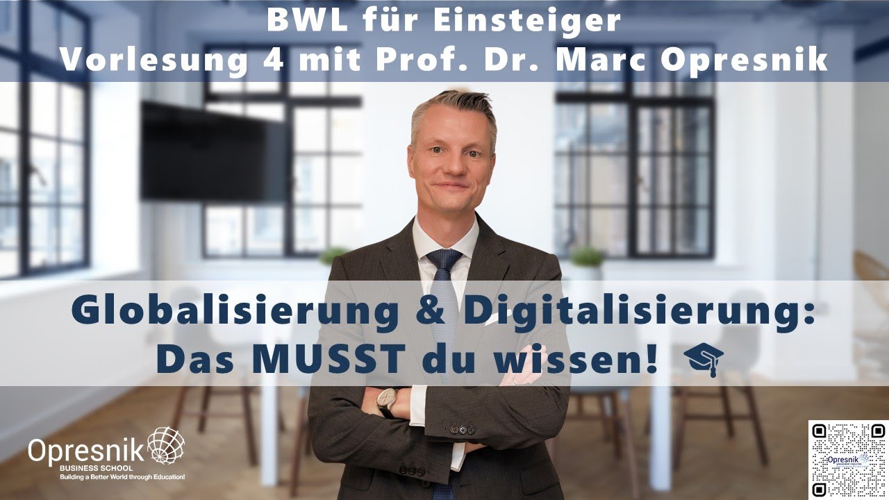 Globalisierung & Digitalisierung: Das MUSST du wissen! BWL-Vorlesung 4 mit Prof. Marc Opresnik ๐