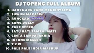 DJ TOPENG FULL ALBUM TERBARU - HANYA AKU YANG MENCINTAIMU | SUWUN MAKASIH | RUNGKAD