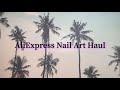 AliExpress Nail Art Haul 31| Nail Stickers, Foils, Stamping Plates, Stamper, Rhinestones, glitter…