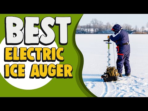 Best Electric Ice Auger in 2022 – Cheap, Top & Exclusive Guide