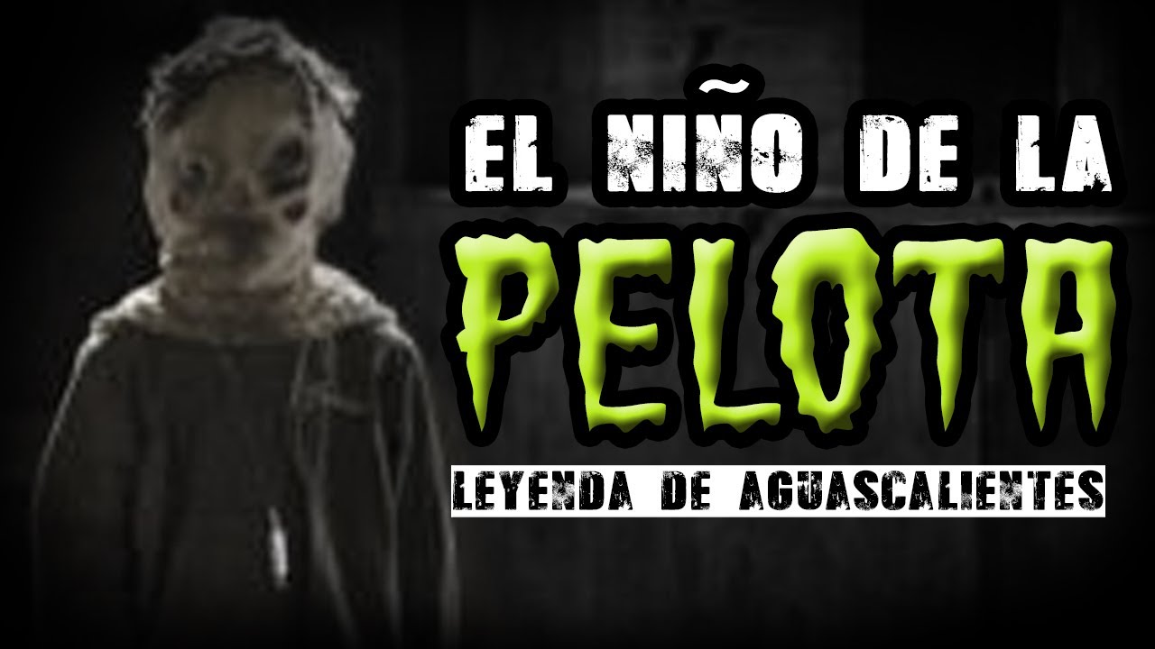 El niño de la pelota. Leyenda de Aguascalientes - YouTube