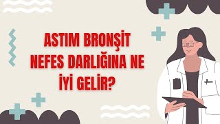 Astım, Bronşit, Nefes Darlığına Ne İyi Gelir? Bunlar İyi Gelir