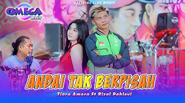 Andai Tak Berpisah - Tiara Amora Ft Rizal Pahlevi (Omega Music)