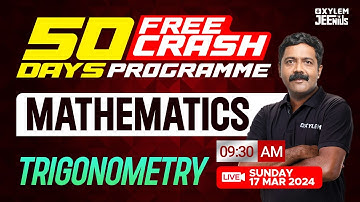 50 Days Free Crash Programme | Trigonometry | Mathematics | Xylem JEEnius