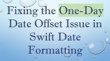 Fixing the One-Day Date Offset Issue in Swift Date Formatting