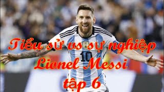 Vo Du TV | Tiểu Sử VS Sự Nghiệp Của Cầu Thủ LIONEL MESSI # 6