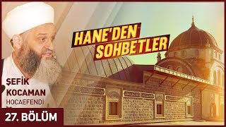 Hane'den Sohbetler 27. Bölüm 