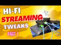 Cheap way to improve your hifi audiophile streaming  pt1