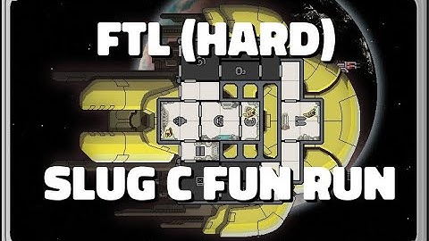 FTL (Hard): Slug C Fun Run