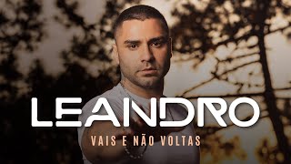 Leandro - Vais e Não Voltas (Vídeo Oficial)