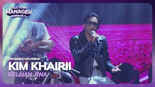 KIM KHAIRII - BELAIAN JIWA | TALK TO MY MANAGER MUSIM 2
