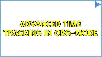 Advanced time tracking in Org-Mode (3 Solutions!!)