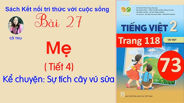 Tiếng Việt lớp 2 kết nối tri thức | Bài 27 Mẹ Tiết 4 Nói và nghe Kể chuyện Sự tích cây vú sữa