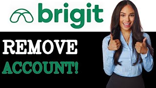How Do You Remove Your Bank Account From Brigit (2025)