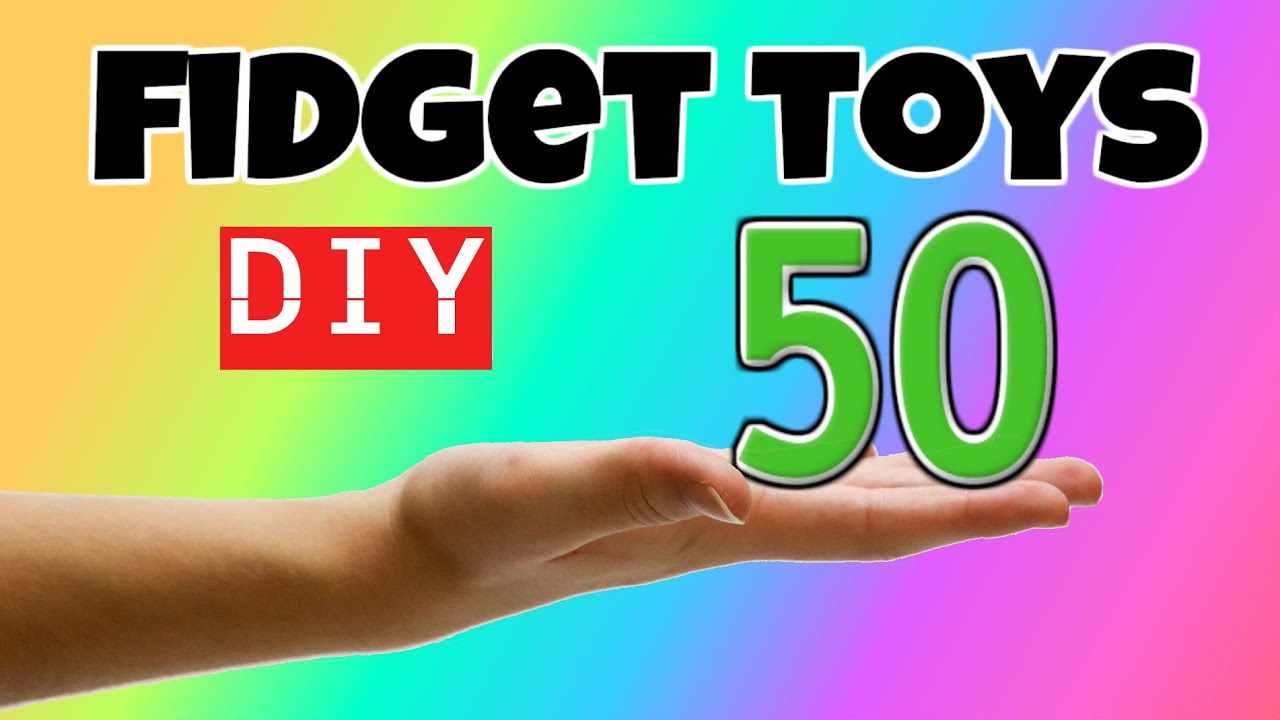 50 AWESOME DIY FIDGET TOYS for your FIDGET TOY COLLECTION ...