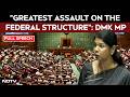 Kanimozhi Parliament Speech | "Greatest Assault On The Federal Structure": DMK MP Kanimozhi