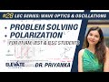 Lec 28: Polarization Problem Solving | Dr. Priyanka | Elevate Classes