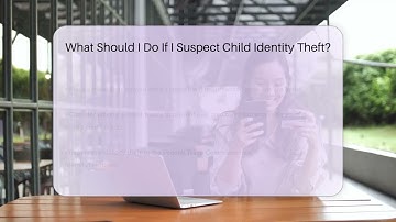 What Should I Do If I Suspect Child Identity Theft? - CreditGuide360.com