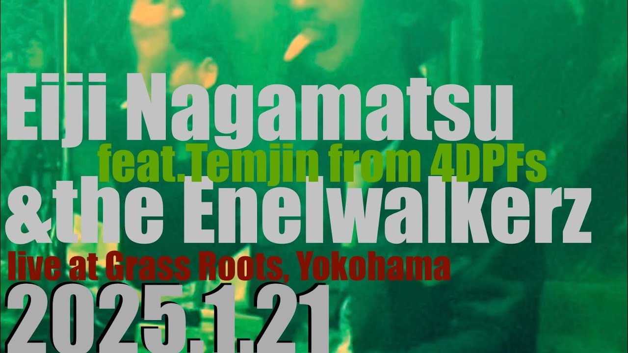 Eiji Nagamatsu & the Enelwalkerz feat. Temjin from 4dpfs live@grasssoots Yokohama