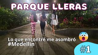 PARQUE LLERAS La realidad que pocos muestran de la vida nocturna en Medellin Historias reales
