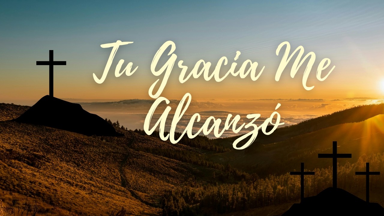 Tu Gracia Me Alcanzó  - Efesios 28