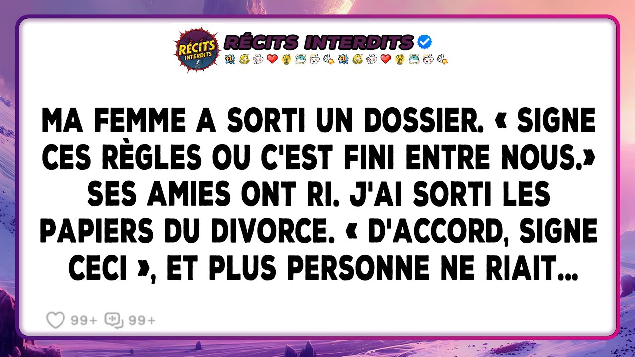 Ma Femme A Sorti Un Dossier. « Signe Ces Règles Ou C'est Fini Entre Nous.» Ses Amies Ont Ri. J'ai...