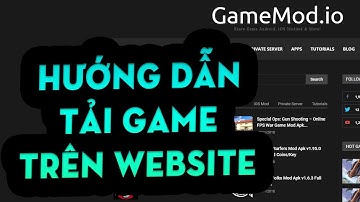 Hướng dẫn tải game mod trên website GameMod.io