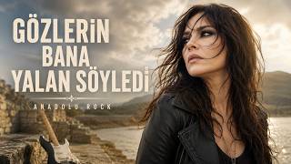 Bir Ömür Sevip Bir Gecede Yıkılanlara Gözlerin Bana Yalan Söyledi Duygusal Anadolu Rock