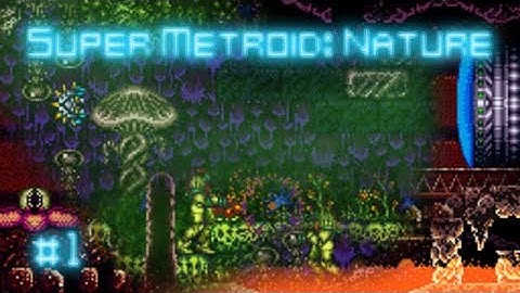 Super Metroid: Nature #1