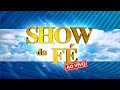 Show da Fé AO VIVO, Domingo ás  11h  (05/05/2024)