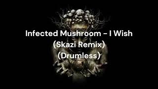 Infected Mushroom - I Wish (Skazi Remix) (Drumless)