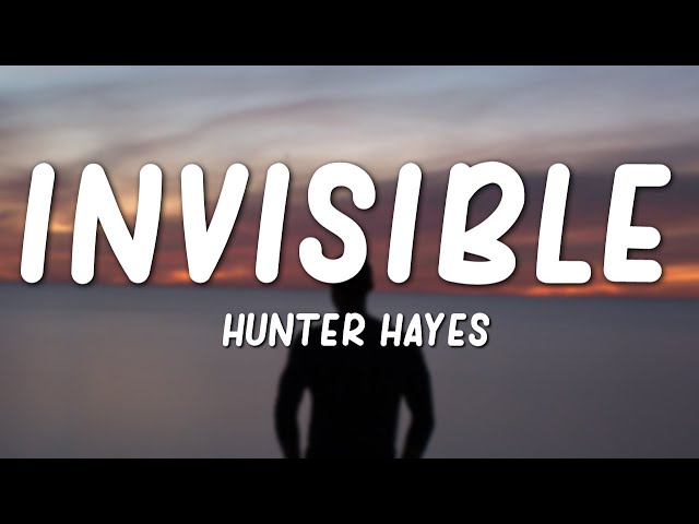 Hunter Hayes - Invisible (Lyrics) class=