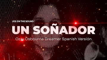 Un Soñador (Versión en Español de “Dreamer” – Tributo a Ozzy Osbourne)