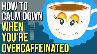 How To Get Rid of the Caffeine Jitters in 15 Minutes (relieve caffeine jitters anxiety)