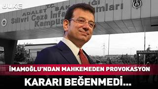 İmamoğlundan Mahkemede Provokasyon
