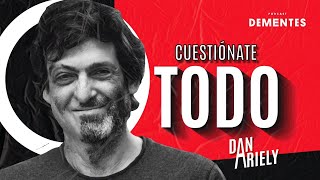 Cuestiónate todo | Dan Ariely | DEMENTES PODCAST 101 [Sub Español]